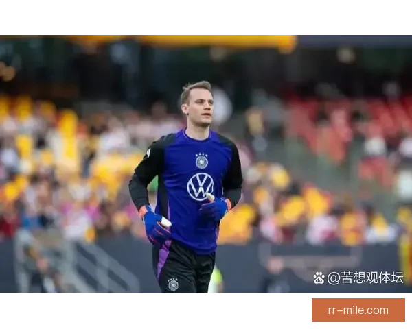 诺伊尔正式告别德国国家队结束国际赛场生涯